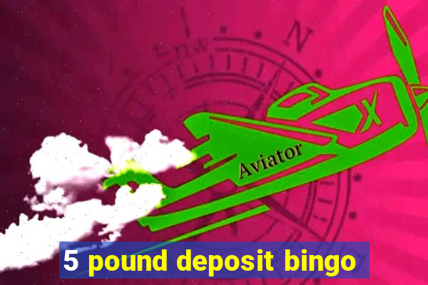 5 pound deposit bingo