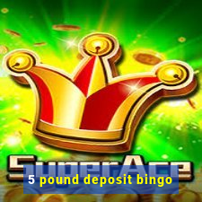 5 pound deposit bingo