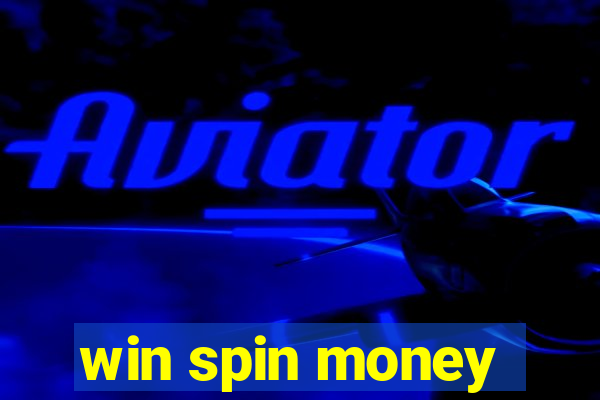 win spin money