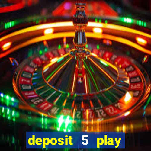 deposit 5 play with 40 casino