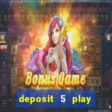 deposit 5 play with 40 casino