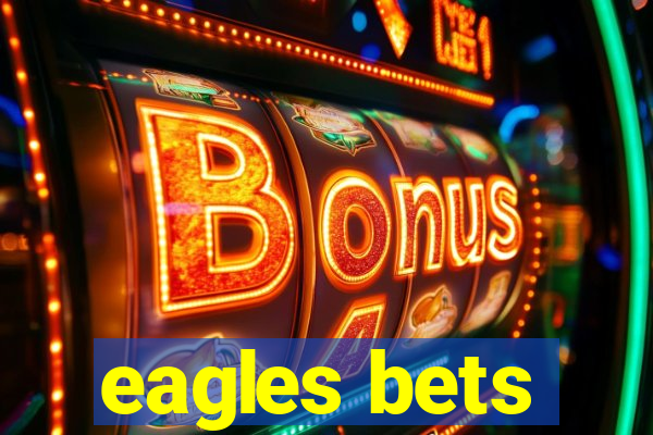 eagles bets