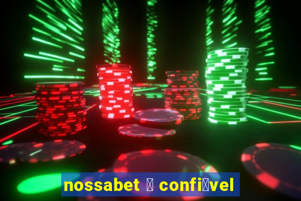 nossabet 茅 confi谩vel