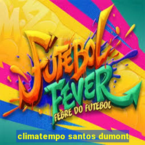 climatempo santos dumont