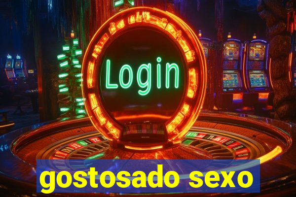 gostosado sexo