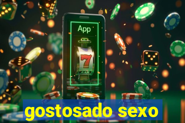 gostosado sexo