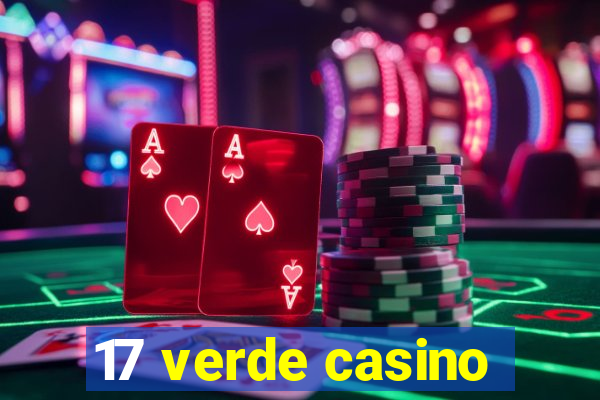 17 verde casino