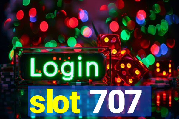 slot 707