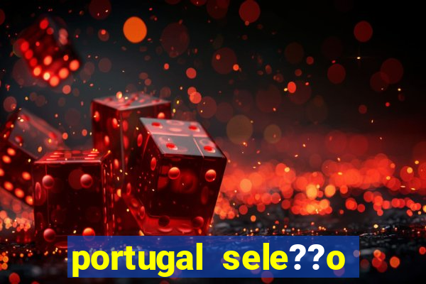 portugal sele??o onde assistir