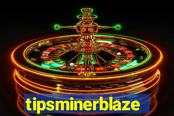 tipsminerblaze