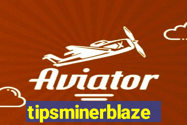 tipsminerblaze