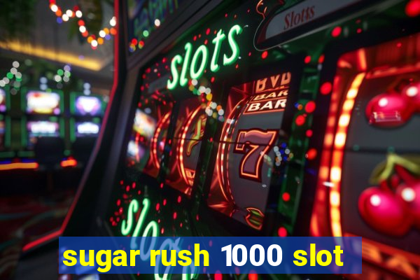 sugar rush 1000 slot