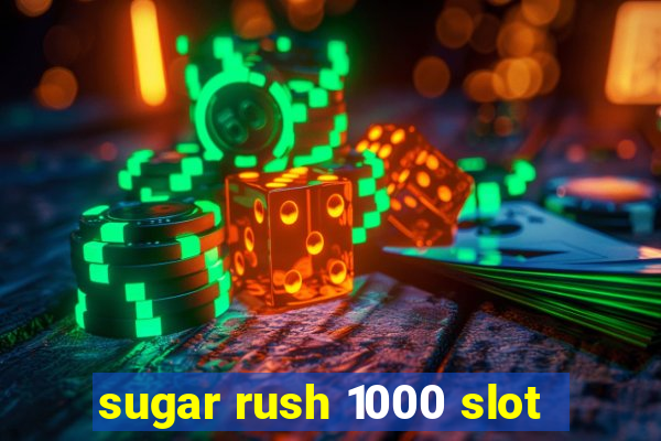 sugar rush 1000 slot