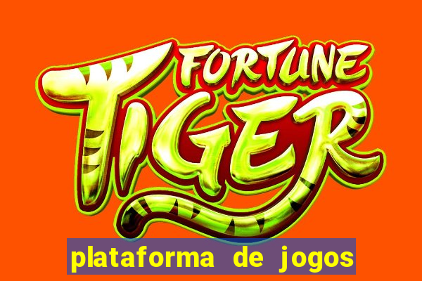 plataforma de jogos de aposta tigre