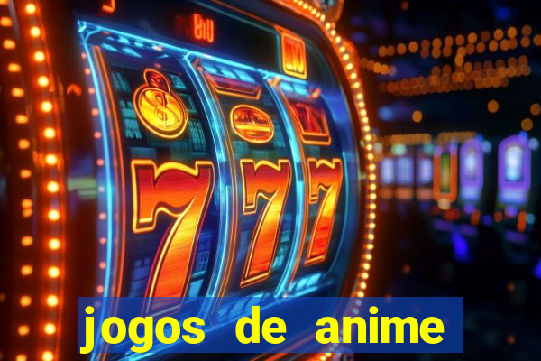 jogos de anime para android