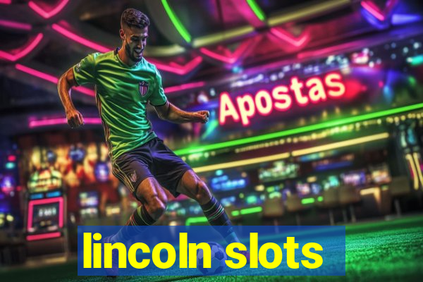 lincoln slots