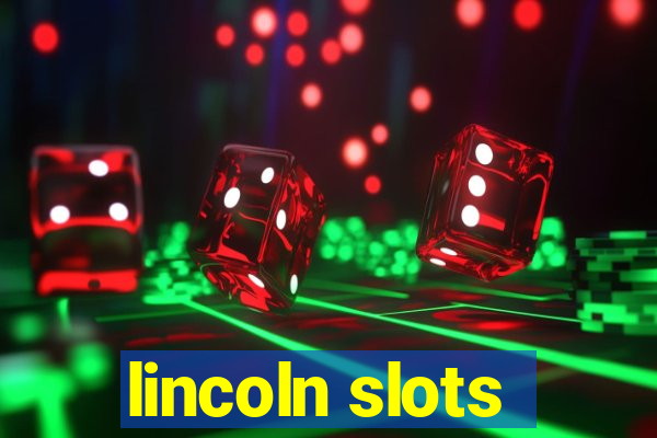 lincoln slots