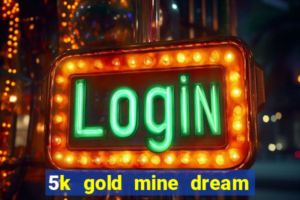 5k gold mine dream drop slot