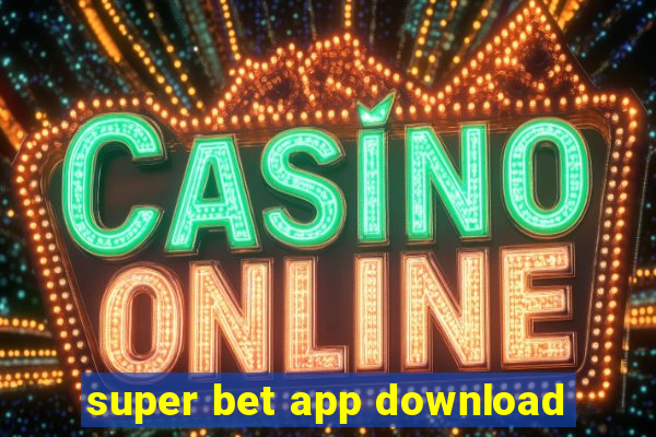 super bet app download