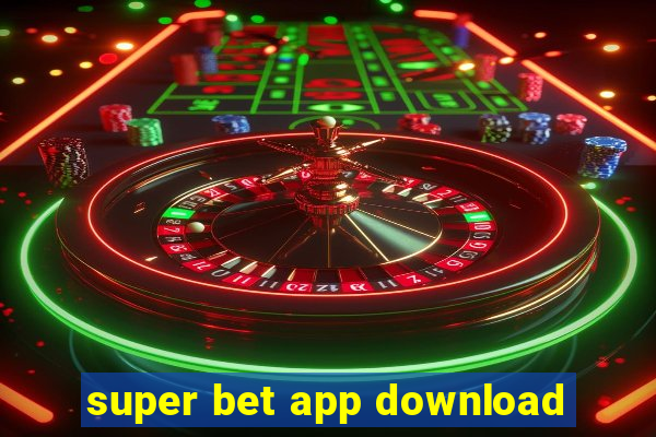 super bet app download