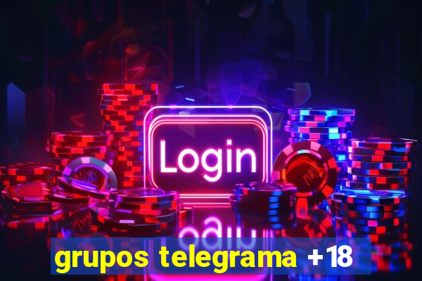 grupos telegrama +18