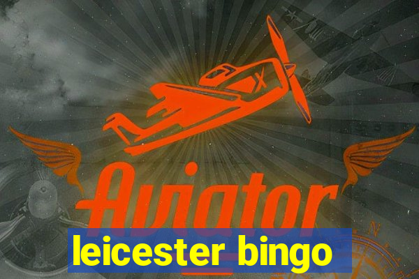 leicester bingo