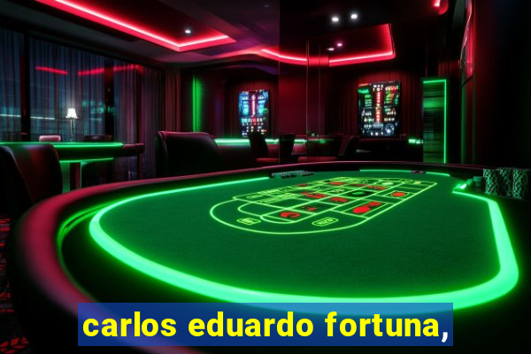 carlos eduardo fortuna,