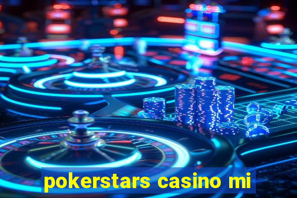 pokerstars casino mi