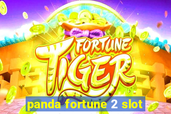 panda fortune 2 slot