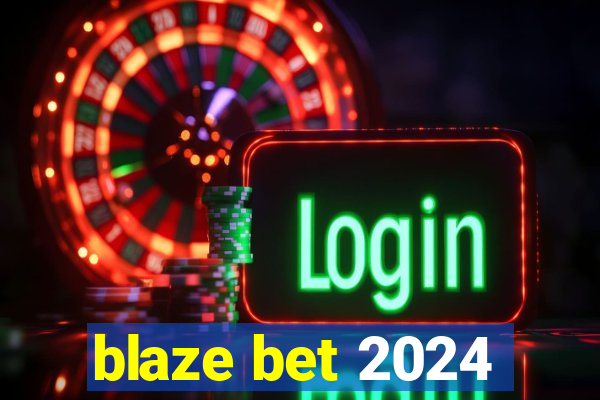 blaze bet 2024