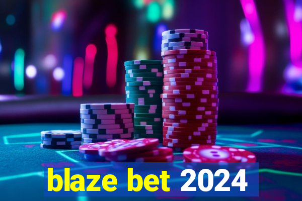 blaze bet 2024