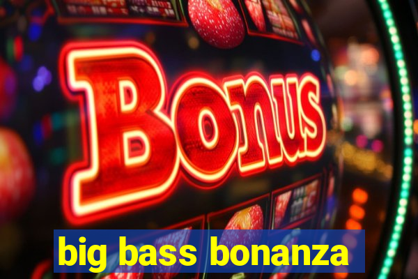 big bass bonanza