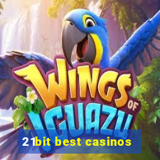 21bit best casinos