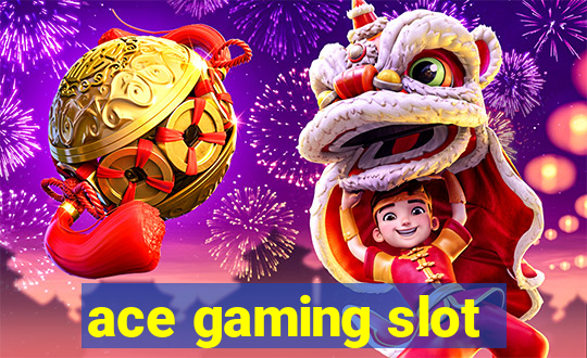 ace gaming slot