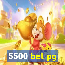 5500 bet pg