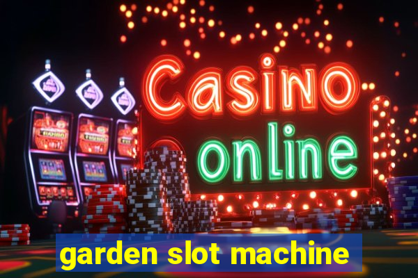 garden slot machine