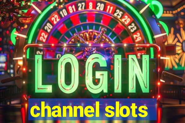 channel slots