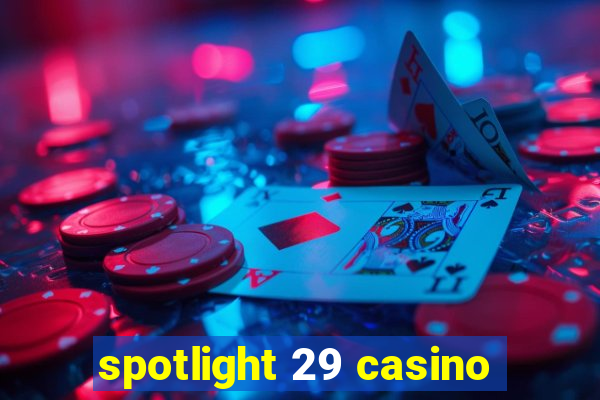 spotlight 29 casino