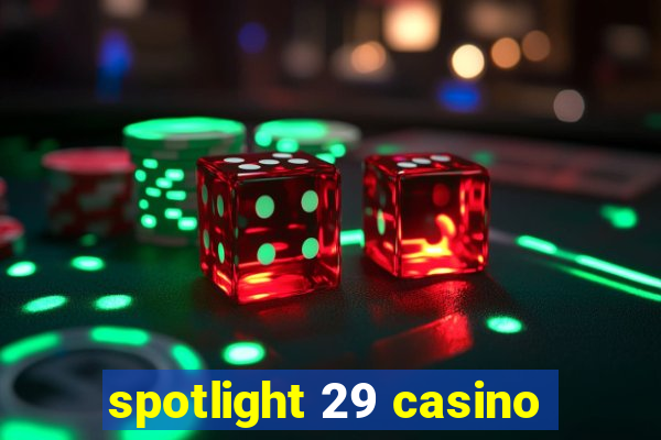 spotlight 29 casino