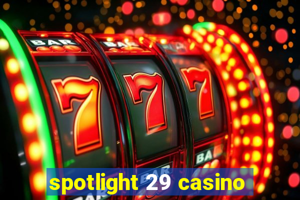 spotlight 29 casino