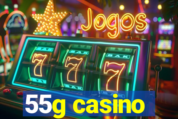 55g casino