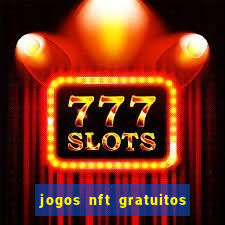 jogos nft gratuitos que pagam