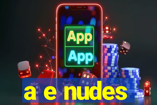 a e nudes