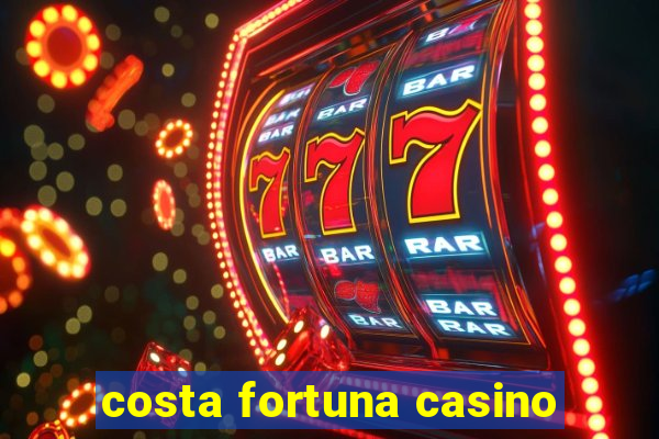 costa fortuna casino