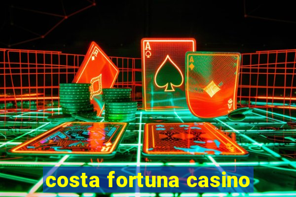 costa fortuna casino