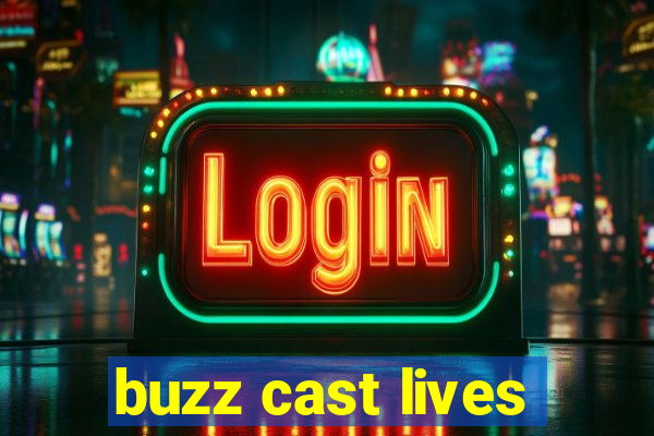 buzz cast lives