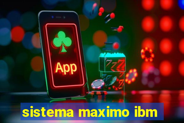 sistema maximo ibm