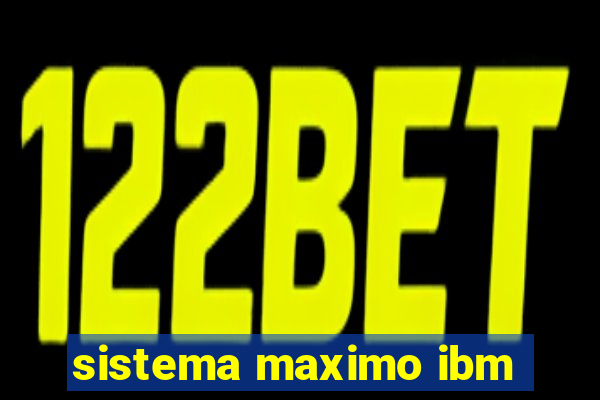 sistema maximo ibm