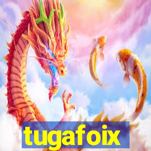 tugafoix