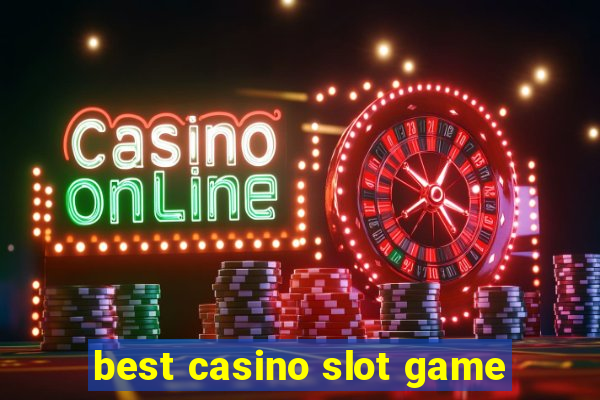 best casino slot game